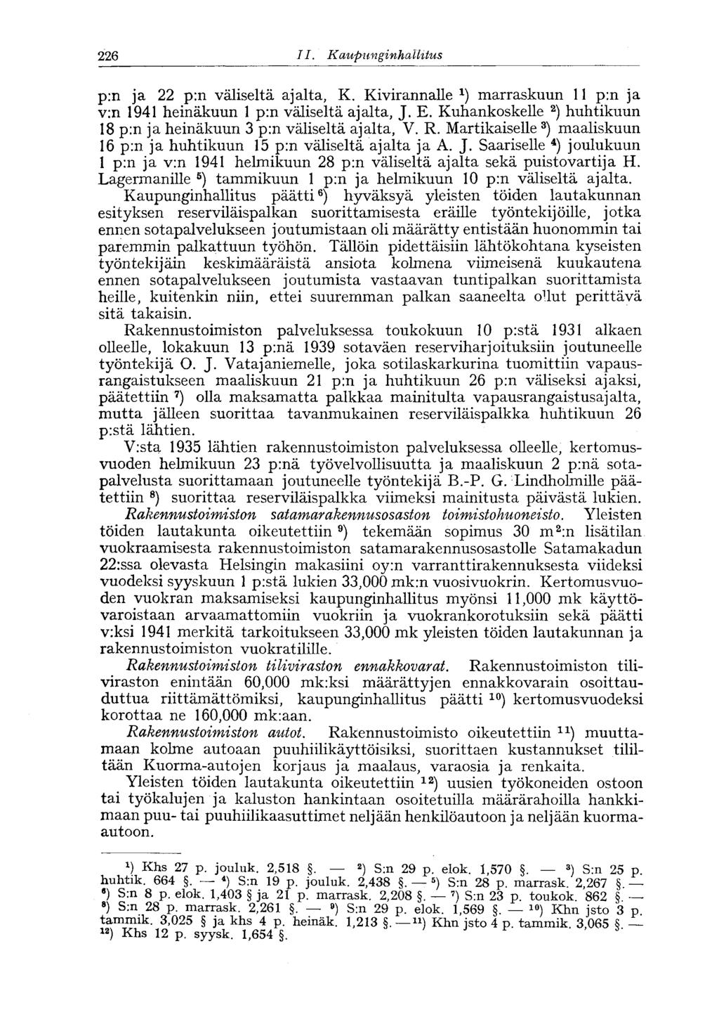 182 II. Kaupunginhallitus '226 p:n ja 22 p:n väliseltä ajalta, K. Kivirannalle *) marraskuun 11 p:n ja v:n 1941 heinäkuun 1 p:n väliseltä ajalta, J. E.