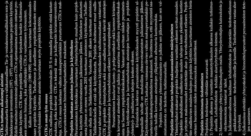 1977) LIITE 15/2 Q AlueeUiset GTK:n tuottama aikaisempi aineisto Tutldmusaluetta koskeva valtakunnallisen Tie- ja vesirakennushallituksen sora- ja hiekkavarojen inventoinnin (1971 - aineisto