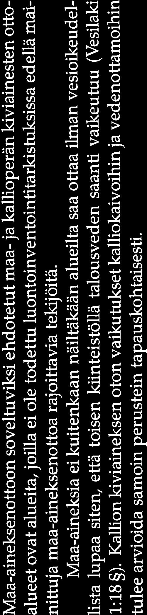 5.3 Maa-aineksenottoon soveltuvat alueet Maa-aineksenottoon soveltuviksi ehdotetut maa- ja kallioperän kiviainesten otto alueet ovat alueita, joilla ei ole todettu luontoinventointitarkistuksissa
