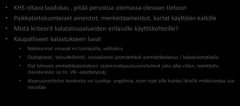 TAS 1: Kalatalousalueiden aluesuunnittelupilotit KHS oltava laadukas, pitää perustua olemassa olevaan tietoon Paikkatietoluonteiset aineistot, merkintäaineistot,