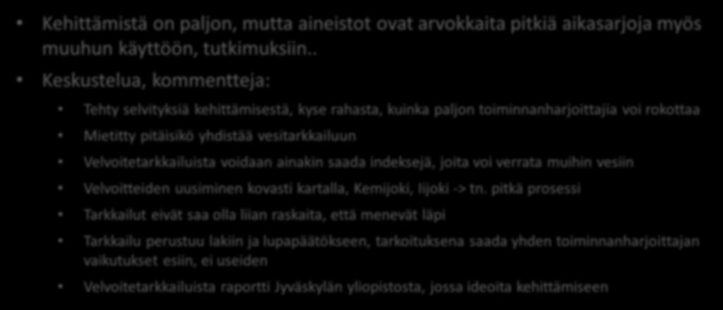 voidaan ainakin saada indeksejä, joita voi verrata muihin vesiin Velvoitteiden uusiminen kovasti kartalla, Kemijoki, Iijoki -> tn.