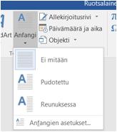 TEKSTIN KOROSTUS ANFANGIA (suuri erikoisalkukirjain) KÄYTTÄEN V oit muotoilla kappaleen niin, että siinä on suuri, pudotettu alkukirjain eli anfangi.