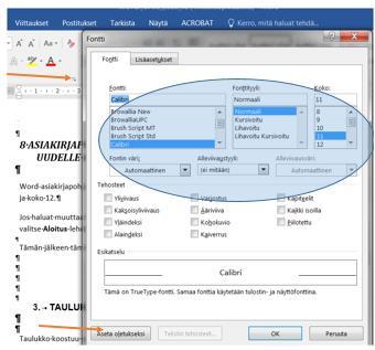 9 ASIAKIRJAPOHJAN FONTTITYYLIN JA KOON MÄÄRITTÄMINEN VAKIOKSI UUDELLE ASIAKIRJALLE 9 Aloitus- lehdeltä Fontti kohdasta oikealla alakulmassa on pieni painike (oranssi nuoli), jota klikkaamalla saadaan