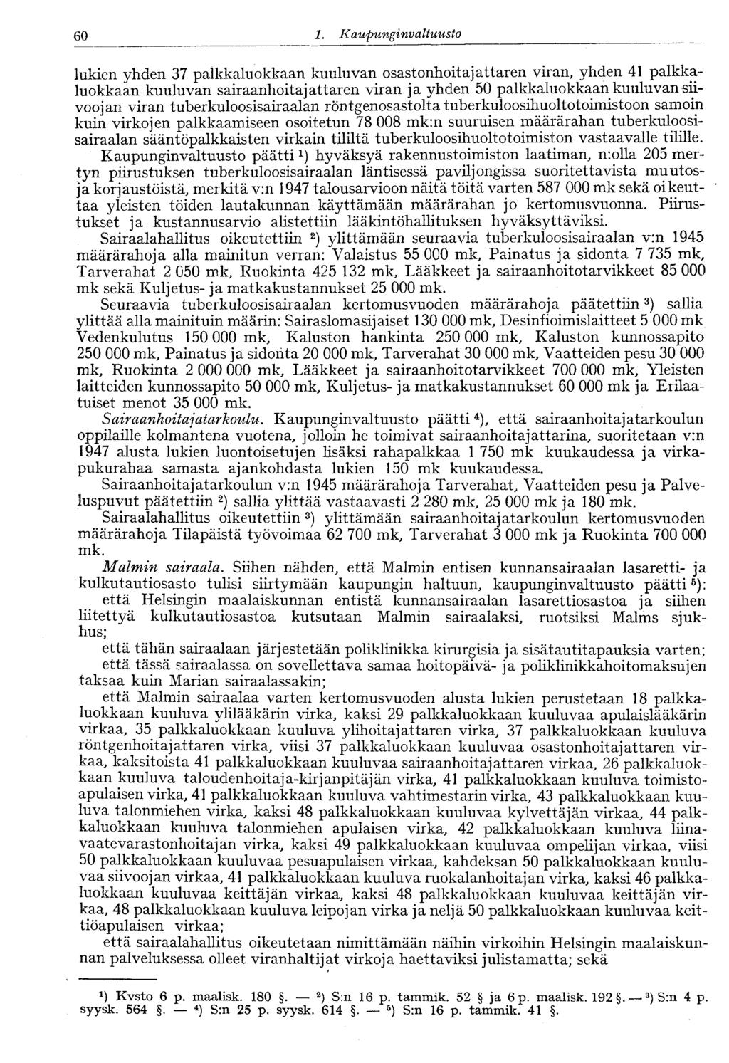 60 1. Kaupungi nvaltuusto 60 lukien yhden 37 palkkaluokkaan kuuluvan osastonhoitajattaren viran, yhden 41 palkkaluokkaan kuuluvan sairaanhoitajattaren viran ja yhden 50 palkkaluokkaan kuuluvan