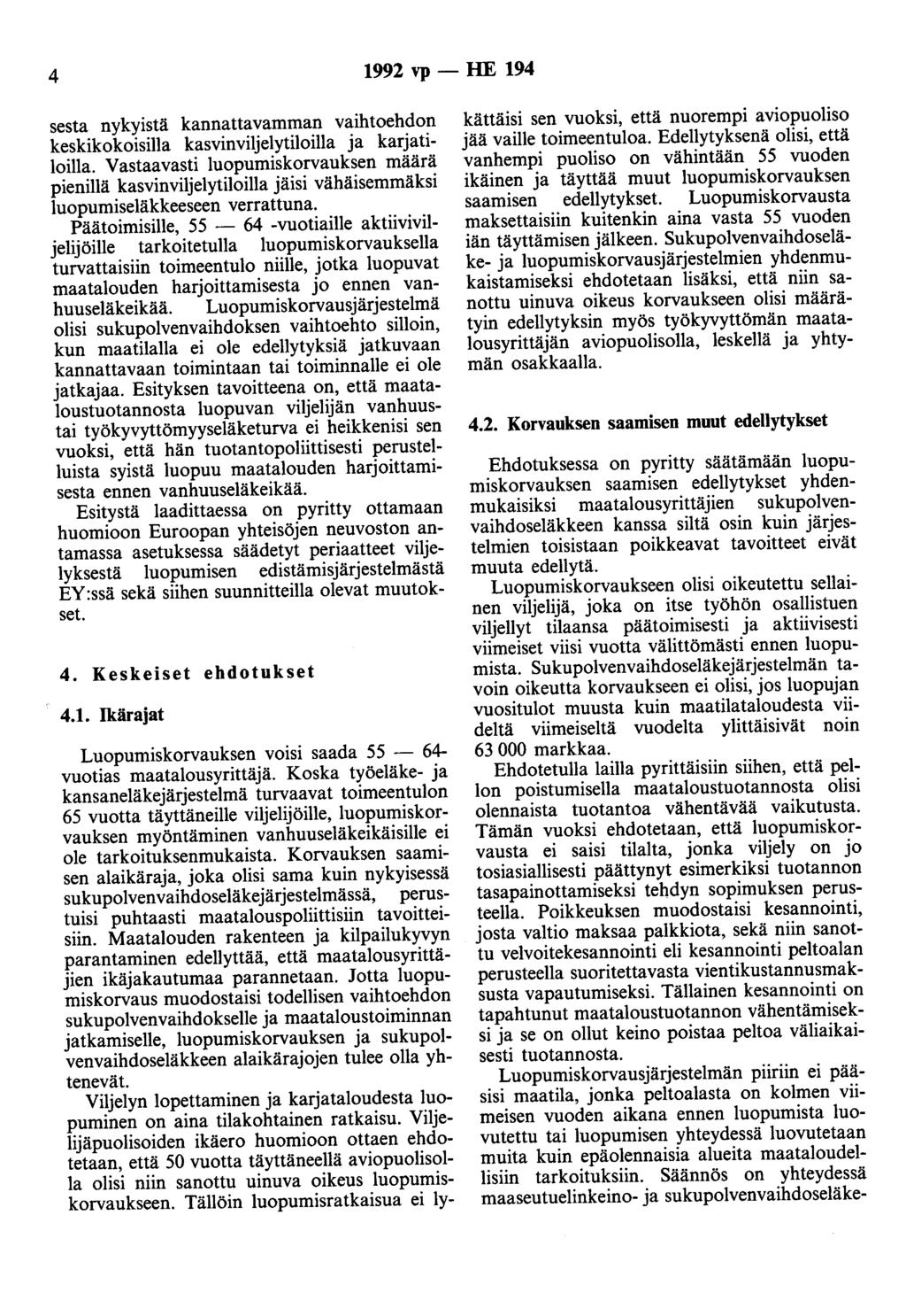 4 1992 vp - HE 194 sesta nykyistä kannattavamman vaihtoehdon keskikokoisilla kasvinviljelytiloilla ja karjatiloilla.