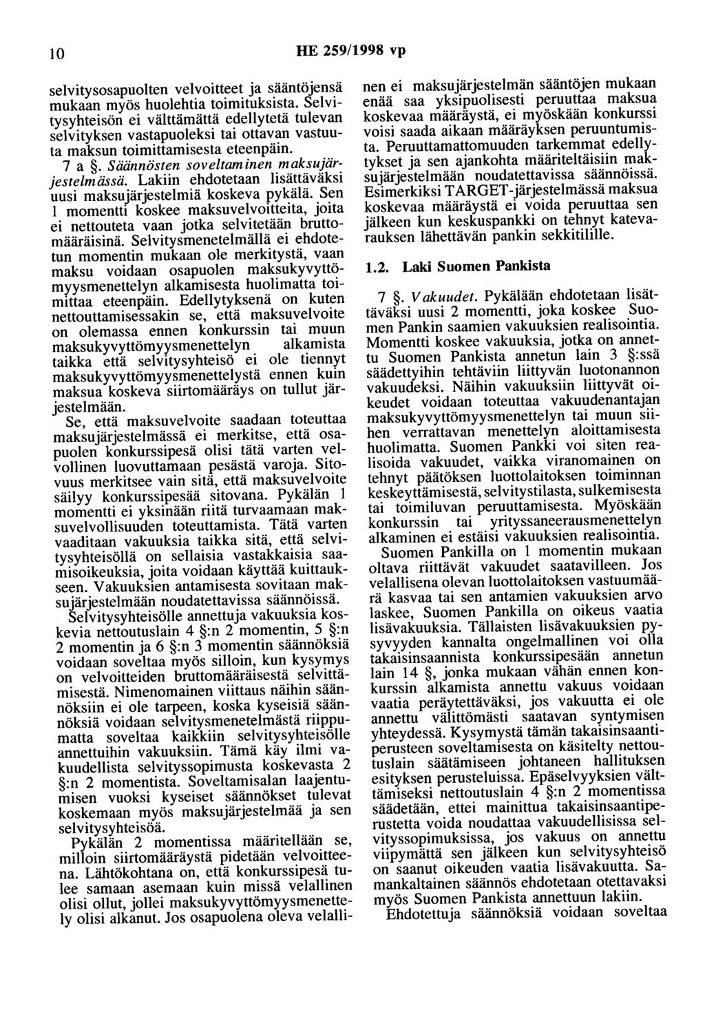 10 HE 259/1998 vp selvitysosapuolten velvoitteet ja sääntöjensä mukaan myös huolehtia toimituksista.