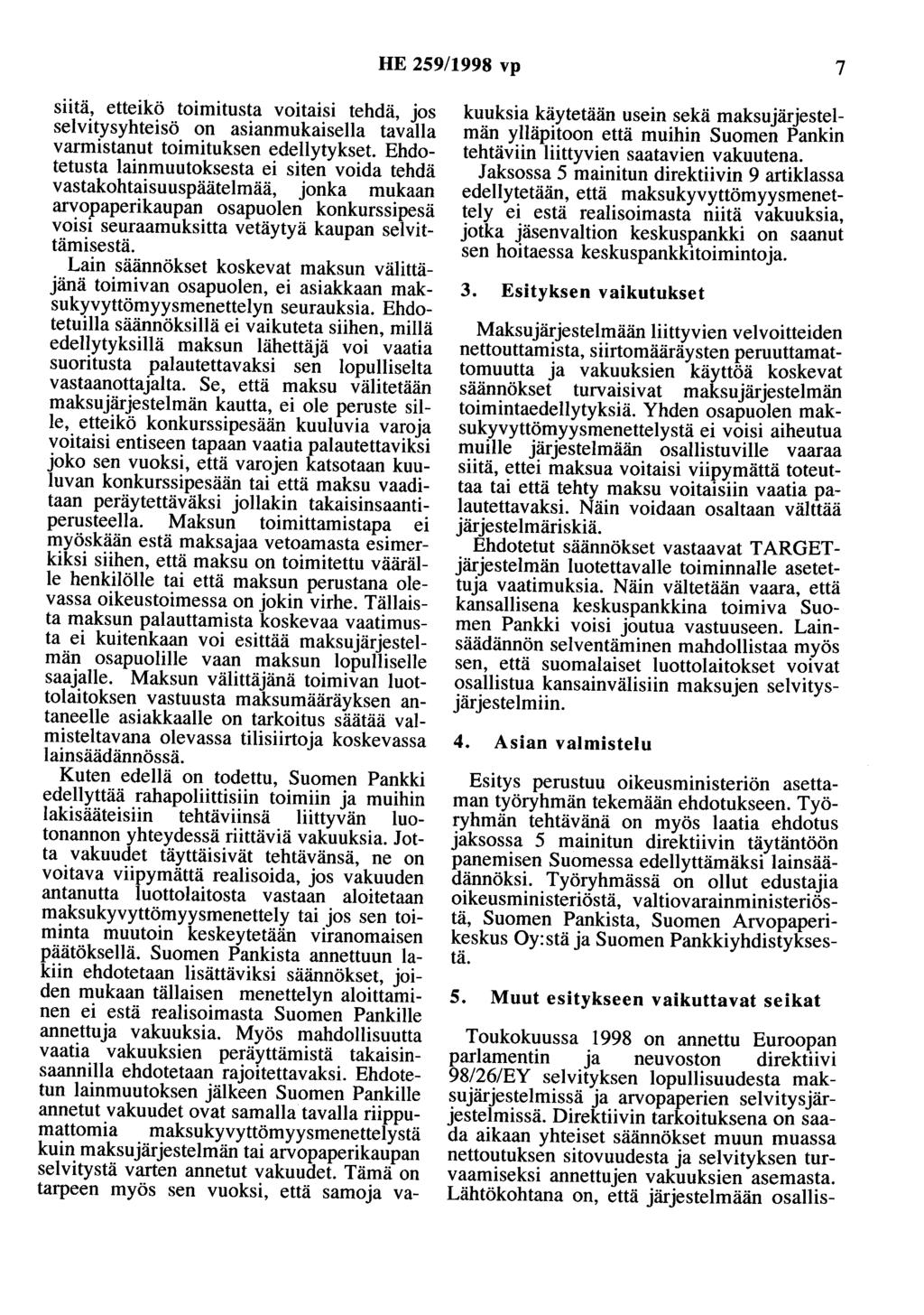 HE 259/1998 vp 7 siitä, etteikö toimitusta voitaisi tehdä, jos selvitysyhteisö on asianmukaisella tavalla varmistanut toimituksen edellytykset.
