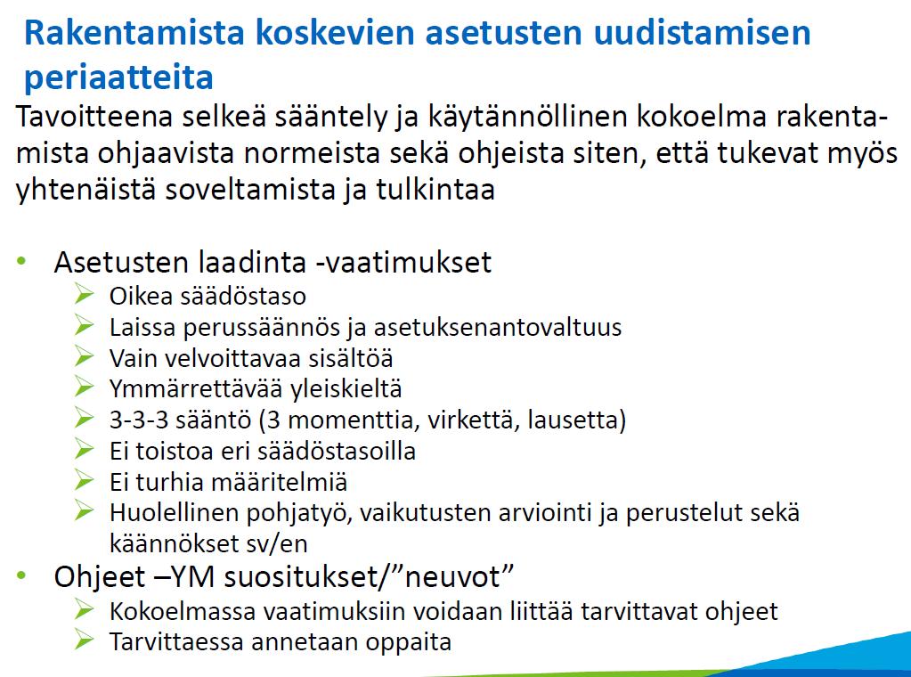 Monet uudet ja uusiutumassa olevat määräykset vaativat myös