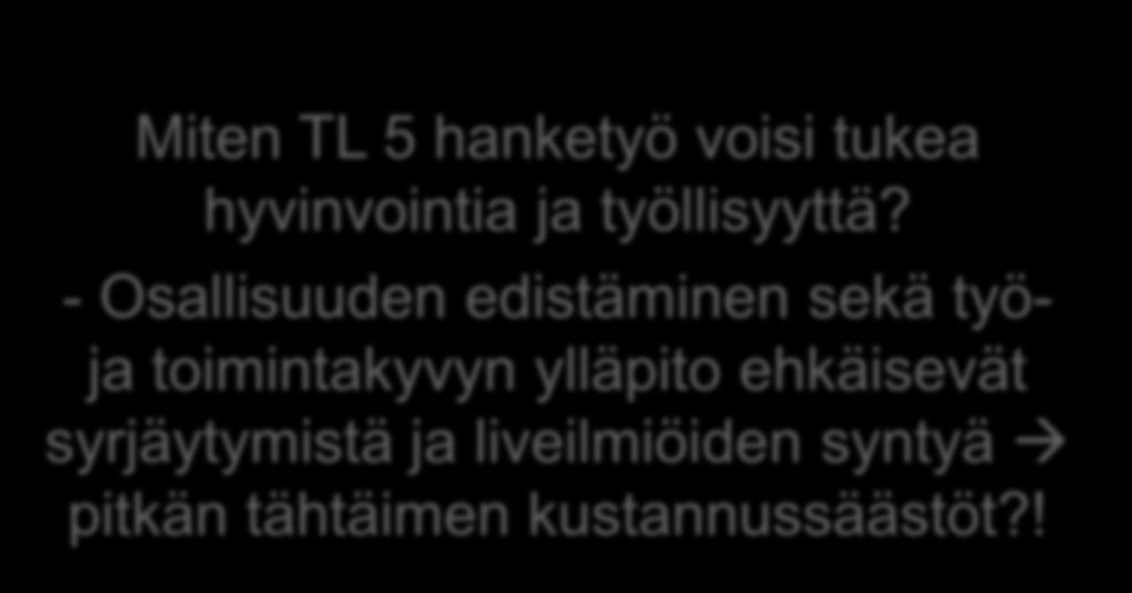 - Osallisuuden edistäminen sekä työja toimintakyvyn