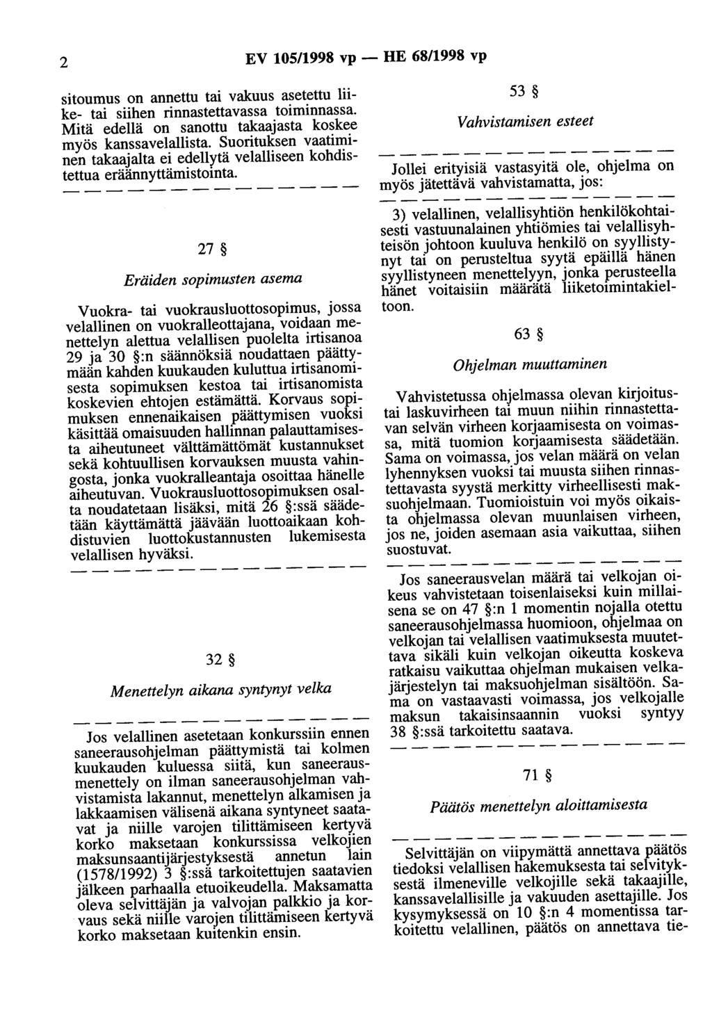 2 EV 105/1998 vp - HE 68/1998 vp sitoumus on annettu tai vakuus asetettu liike- tai siihen rinnastettavassa toiminnassa. Mitä edellä on sanottu takaajasta koskee myös kanssavelallista.