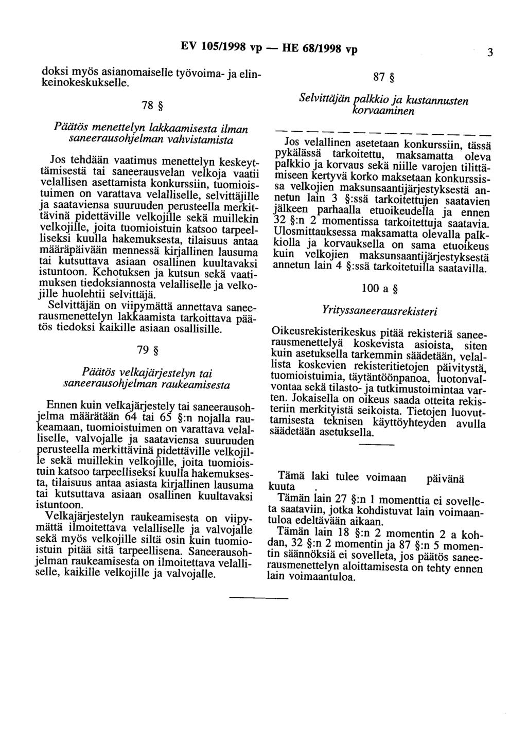 EV 105/1998 vp- HE 68/1998 vp 3 doksi myös asianomaiselle työvoima- ja elin- 87 keinokeskukselle.