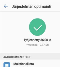 Phone Manager Suorituskyvyn optimointi Voit saada puhelimesi toimimaan nopeammin ja optimoida suorituskyvyn käyttämällä Puhelimen hallintaa. Avaa Puhelimen hallinta, ja kosketa OPTIMOI.