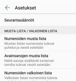 Phone Manager Määritä suodatinsäännöt Mustan listan numeroista tulevat puhelut ja viestit estetään Näitä sanoja sisältävät tuntemattomilta tulevat viestit estetään Valkoisen listan numeroista tulevia