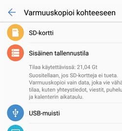 Turvallisuus ja varmuuskopiot 1 Avaa Varmuuskopiointi. 2 Kosketa Varmuuskopio > Sisäinen tallennustila > Seuraava. 3 Valitse varmuuskopioitava data ja kosketa Varmuuskopioi.