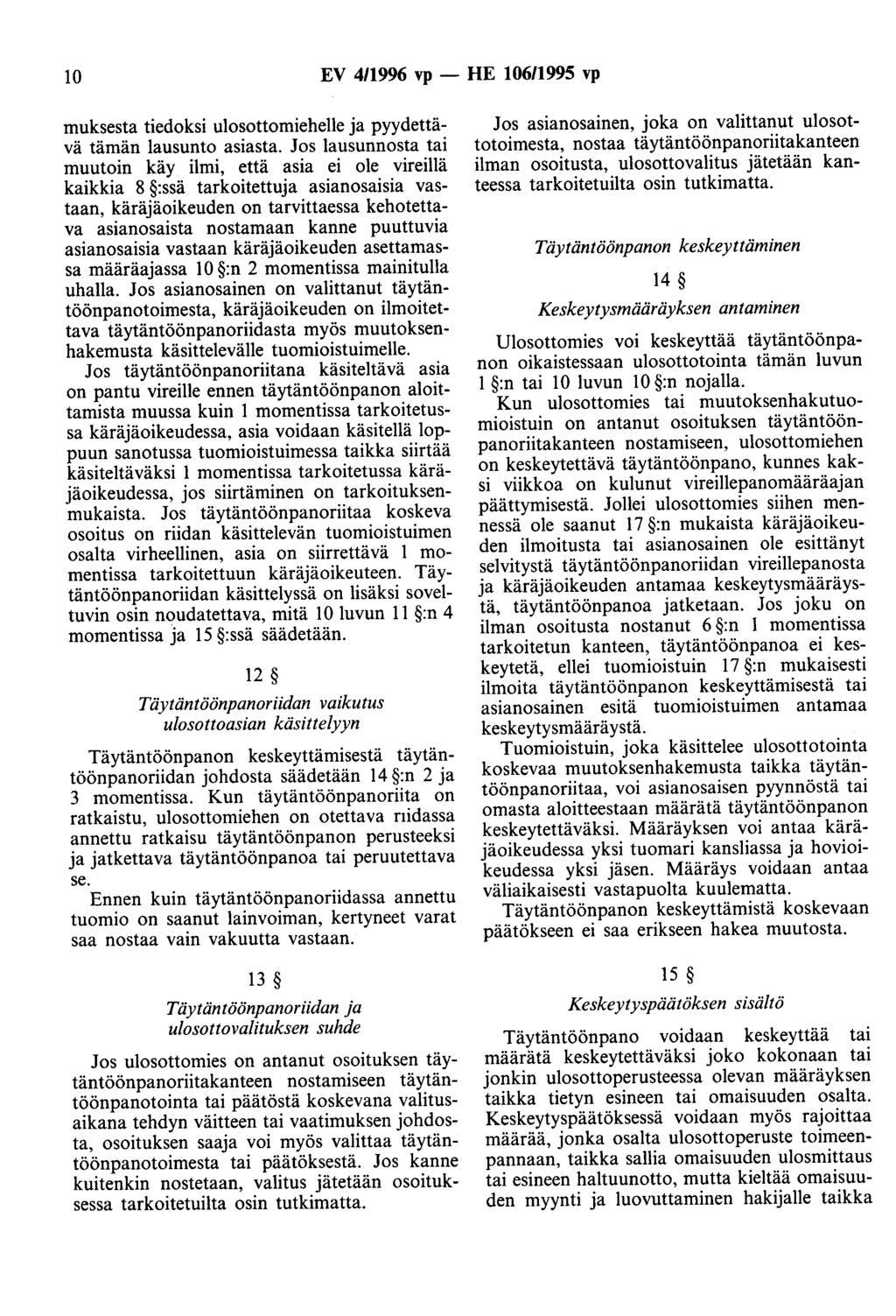 10 EV 4/1996 vp - HE 106/1995 vp muksesta tiedoksi ulosottomiehelle ja pyydettävä tämän lausunto asiasta.