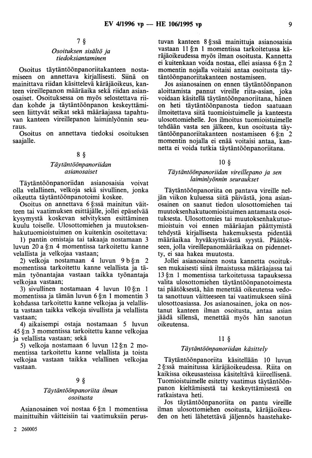 EV 4/1996 vp - HE 10611995 vp 9 7 Osoituksen sisältö ja tiedoksiantaminen Osoitus täytäntöönpanoriitakanteen nostamiseen on annettava kirjallisesti.