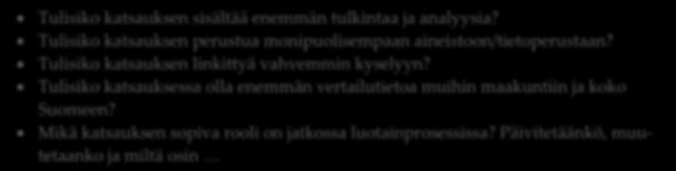 4 Luotaimen kehittäminen ja toiminnan juurruttaminen Panelistien taustamateriaaliksi tuotettuun Pohjois-Karjalan maaseudun ajankohtaiskatsaukseen vastaajat tutustuivat verraten tunnollisesti.