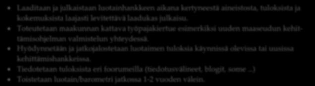 Keskeisenä kohderyhmänä tässä on jo mukana olevat internet-paneelin jäsenet.