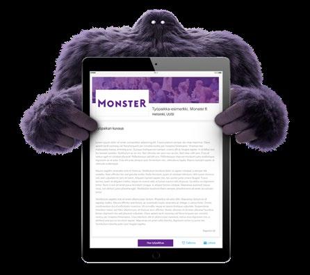 MONSTERIN AVULLA löydät etsimäsi ammattilaiset AMMATTILAISMEDIAT Printtimainonta Digimainonta (desktop + mobiili) Sisältömarkkinointi SOSIAALINEN MEDIA Facebook Twitter Instagram ALUEMEDIAT