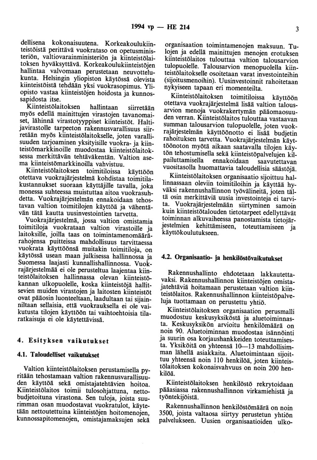 1994 vp - HE 214 3 dellisena kokonaisuutena. Korkeakoulukiinteistöistä perittävä vuokrataso on opetusministeriön, valtiovarainministeriön ja kiinteistölaitoksen hyväksyttävä.