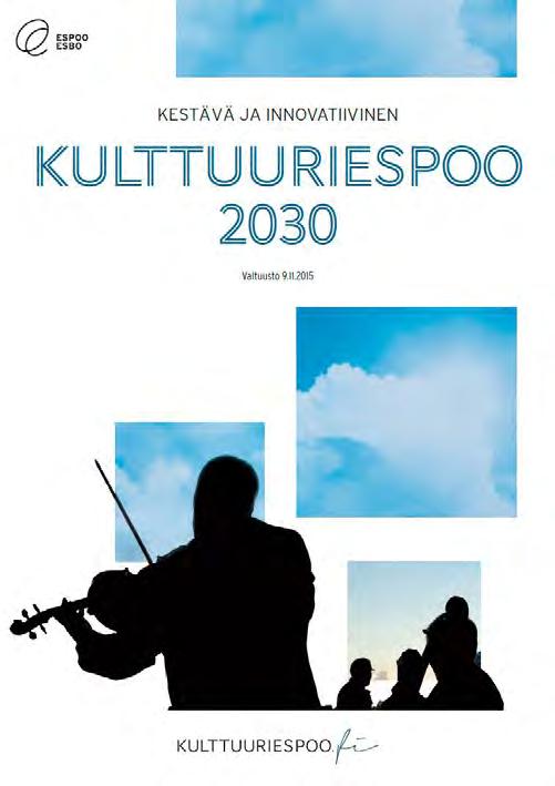 KulttuuriEspoo 2030: visio Vuonna 2030 Espoo on luova ja rohkea kulttuurikaupunki, joka tukee kestävää elämäntapaa.