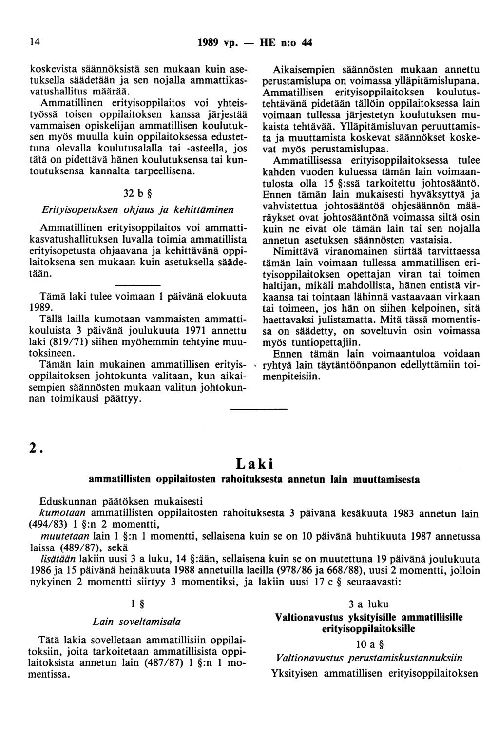 14 1989 vp. - HE n:o 44 koskevista säännöksistä sen mukaan kuin asetuksella säädetään ja sen nojalla ammattikasvatushallitus määrää.