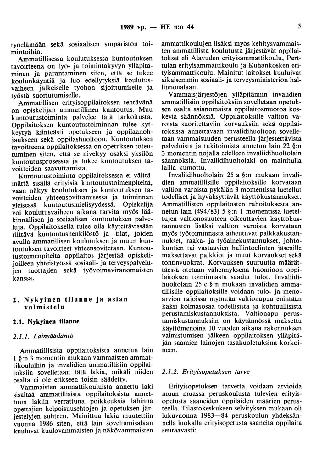 1989 vp. - HE n:o 44 5 työelämään sekä sosiaalisen ympäristön toimintoihin.