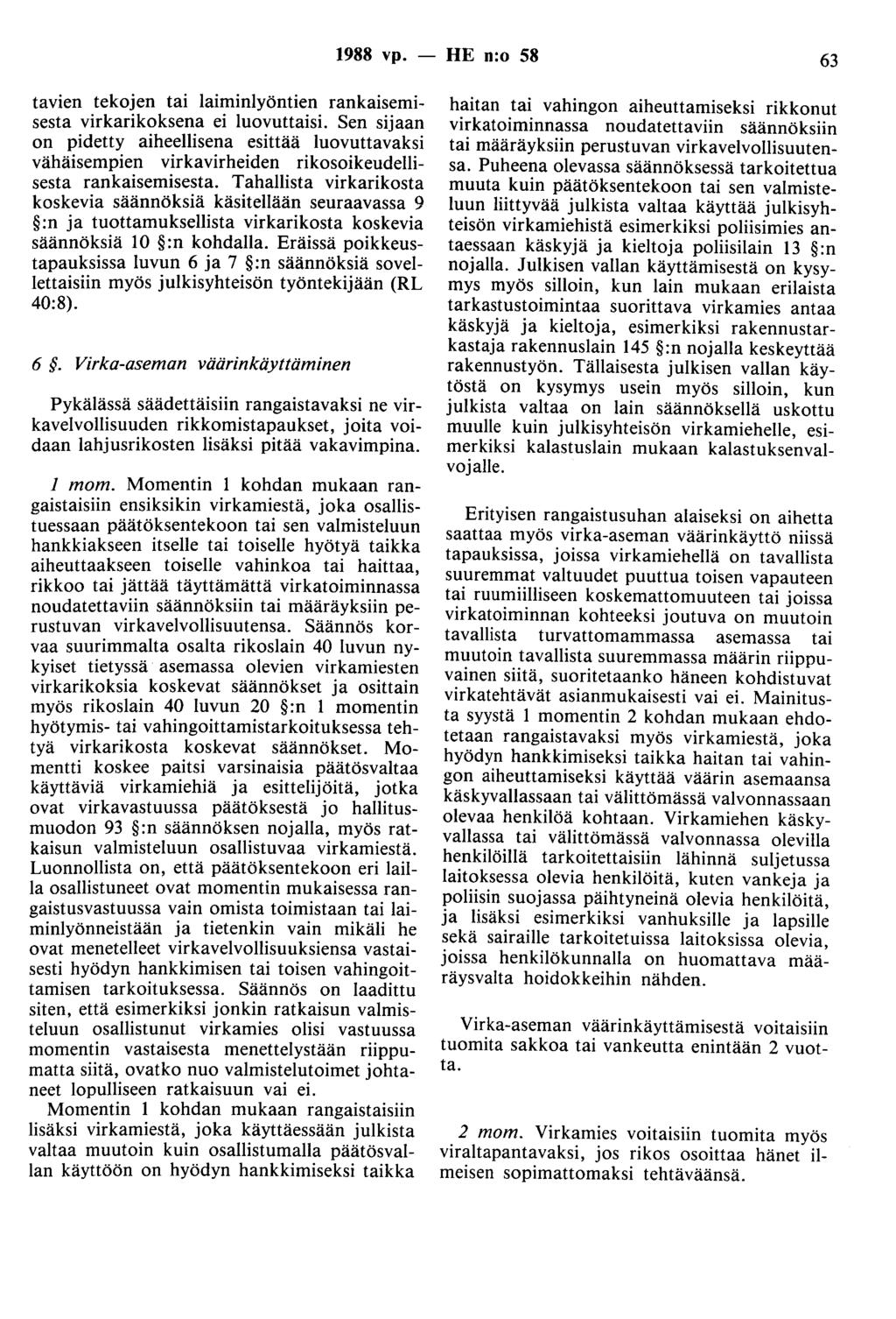 1988 vp. - HE n:o 58 63 tavien tekojen tai laiminlyöntien rankaisemisesta virkarikoksena ei luovuttaisi.