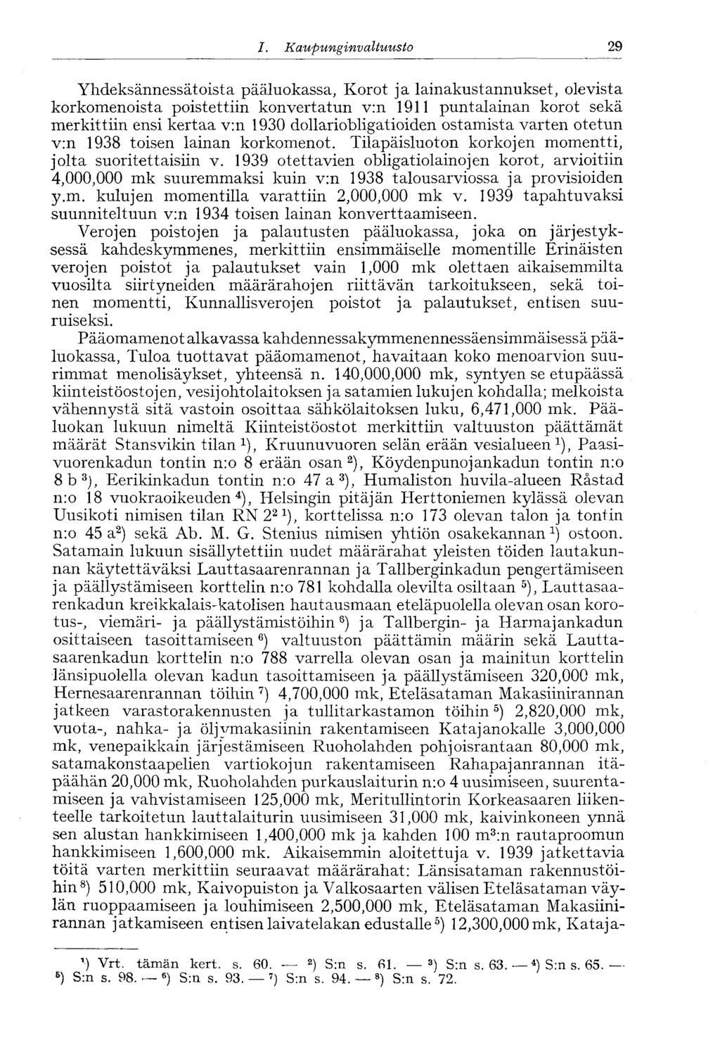 /., Kaupunginvaltuusto 29 Yhdeksännessätoista pääluokassa, Korot ja lainakustannukset, olevista korkomenoista poistettiin konvertatun v:n 1911 puntalainan korot sekä merkittiin ensi kertaa v:n 1930