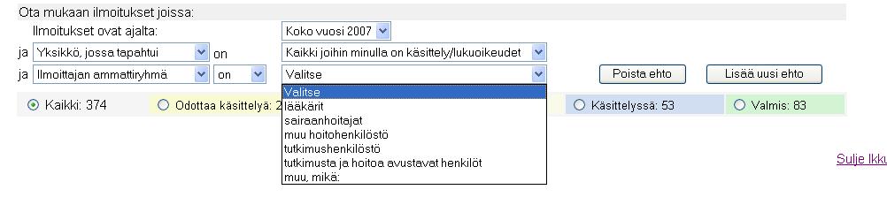 2(6) Lisäehtoja voit määritellä seuraavasti: Käytettävänäsi on 19 tietokannassa olevaa tietoa, joiden suhteen voit määritellä ehtoja ja hakea näyttöön listan, johon on poimittu ehdot