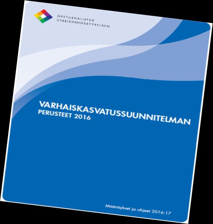 Perusteiden valmistelun taustalähtökohtia Lapsen muuttuva rooli Yhdessä tekeminen, osallistuminen Tutkiva ja luova työskentely Muuttuva maailma Ympäristö, globalisoituminen, talous, työelämä,