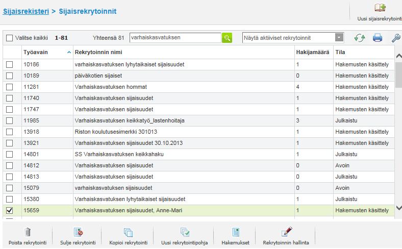 Listalla olevien sijaisrekrytointien käsittely tapahtuu samalla tavalla kuin kohdistettujen rekrytointienkin: Valitsemalla halutun sijaisrekrytoinnin ja painamalla alapalkin oikeassa reunassa olevaa