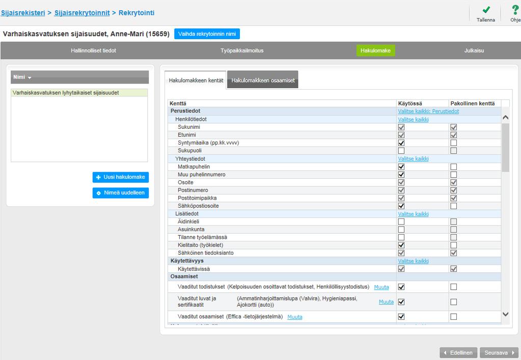 8.1.6 Hakulomake 8.1.6.1 Hakulomakenäkymä Alla on kuva hakulomakenäkymästä Sijaisrekrytoinneissa hakulomakkeelle sisältyy automaattisesti kohta käytettävyys, joka on sijaisen käyttämä keikka- ja käytettävyyskalenteri.