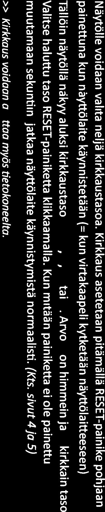 HUOM: Myös lähtö- (START) ja maaliportin (STOP) laukeaminen käynnistää ja pysäyttää kellon. Kello pysähtyy ja näytöllä näkyy 00:00 kun aika loppuu.