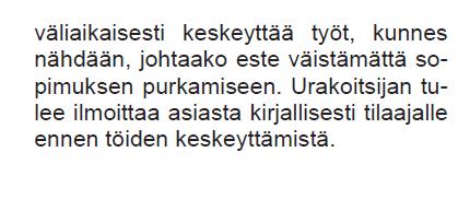 2017 päivätyssä reklamaatiossa tilaaja uhkaa YSE1998:n kohtien 78 1a ja b sekä 79 mukaisin perustein urakkasopimuksen purkamisella, mikäli pääurakoitsija ei toimita uuttaa