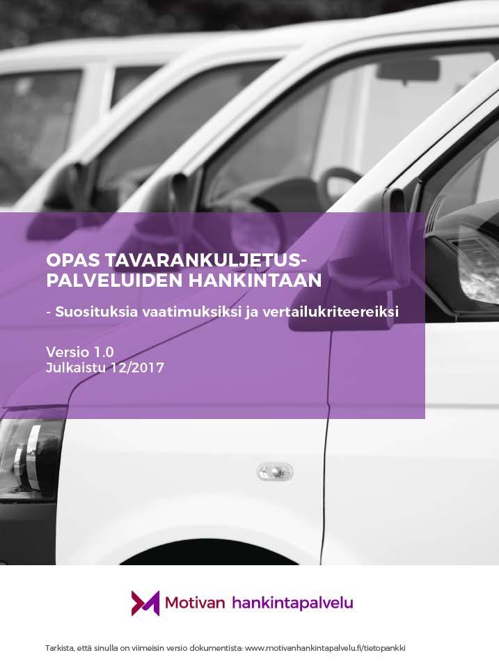 UUSI: Opas tavarankuljetuspalveluiden hankintaan Suositukset ja esimerkit on laadittu tavarankuljetusautojen kokoluokan mukaan Tavarankuljetusautot on jaettu henkilö- ja pakettiautoihin ja