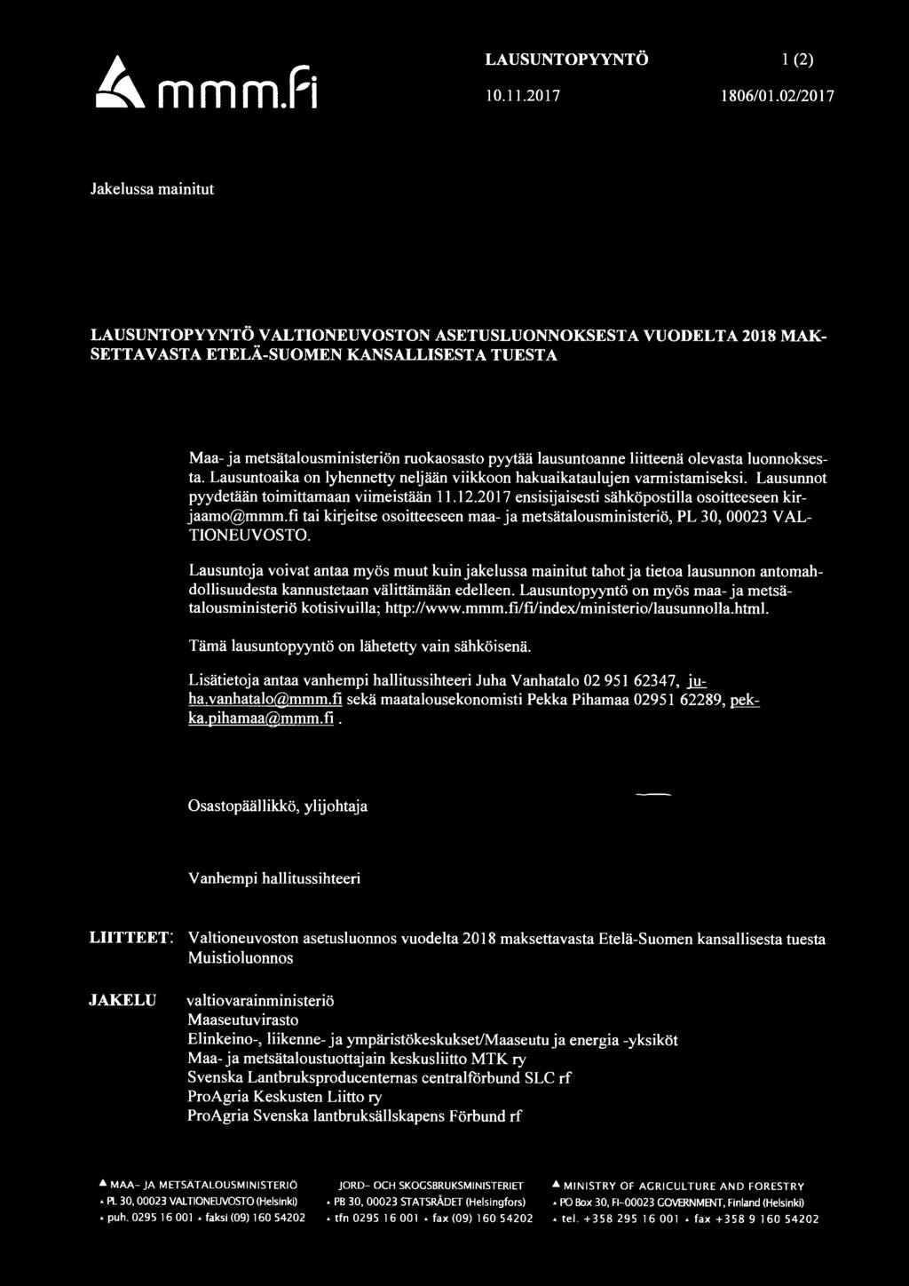 lausuntoanne liitteenä olevasta luonnoksesta. Lausuntoaika on lyhennetty neljään viikkoon hakuaikataulujen varmistamiseksi. Lausunnot pyydetään toimittamaan viimeistään 11.12.