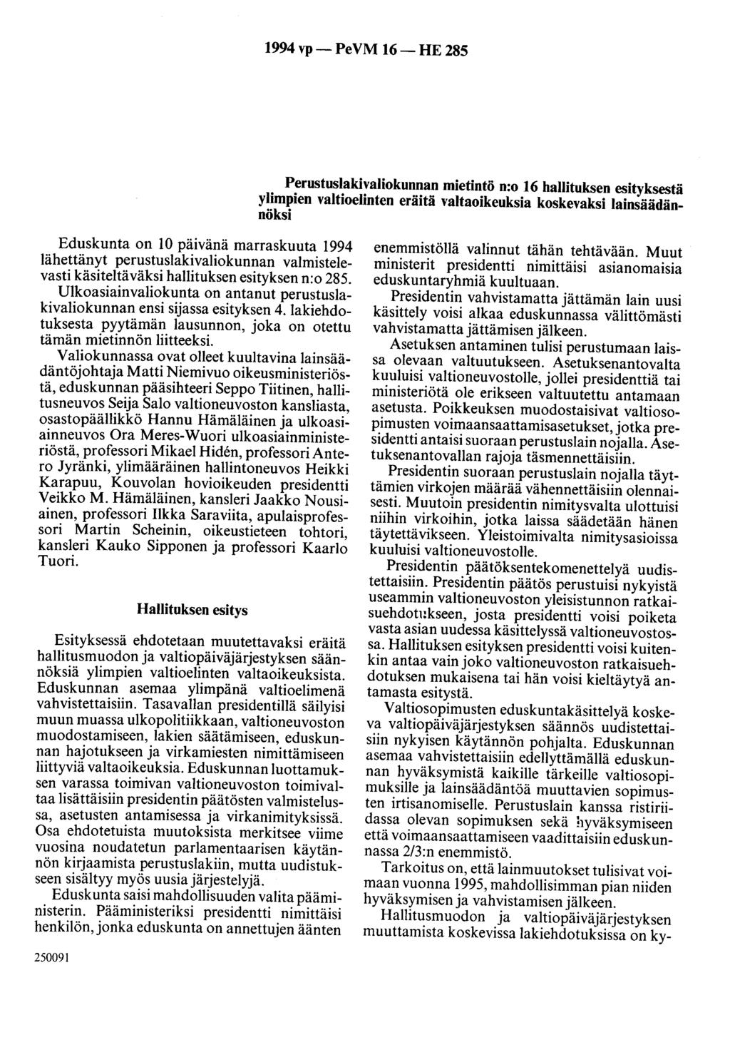 1994 vp- PeVM 16-HE 285 Perustuslakivaliokunnan mietintö n:o 16 hallituksen esityksestä ylimpien valtioelinten eräitä valtaoikeuksia koskevaksi lainsäädännöksi Eduskunta on 10 päivänä marraskuuta