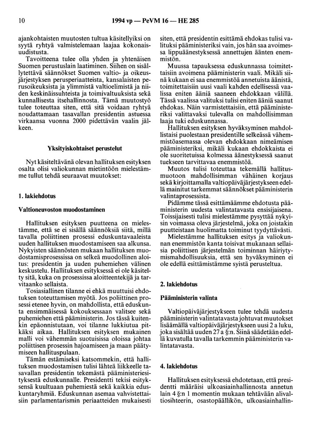 10 1994 vp- PeVM 16-HE 285 ajankohtaisten muutosten tultua käsitellyiksi on syytä ryhtyä valmistelemaan laajaa kokonaisuudistusta.