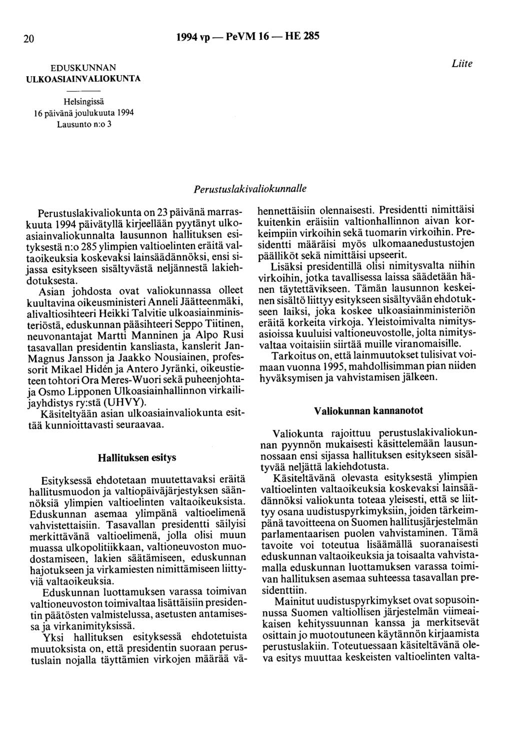 20 1994 vp- PeVM 16-HE 285 EDUSKUNNAN ULKOASIAINVALIOKUNTA Liite Helsingissä 16 päivänä joulukuuta 1994 Lausunto n:o 3 Perustuslakivaliokunnalle Perustuslakivaliokunta on 23 päivänä marraskuuta 1994