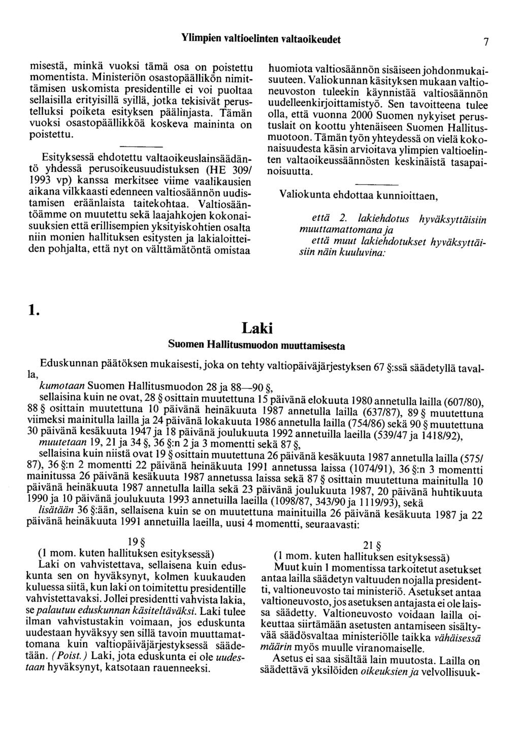Ylimpien valtioelinten valtaoikeudet 7 misestä, minkä vuoksi tämä osa on poistettu momentista.
