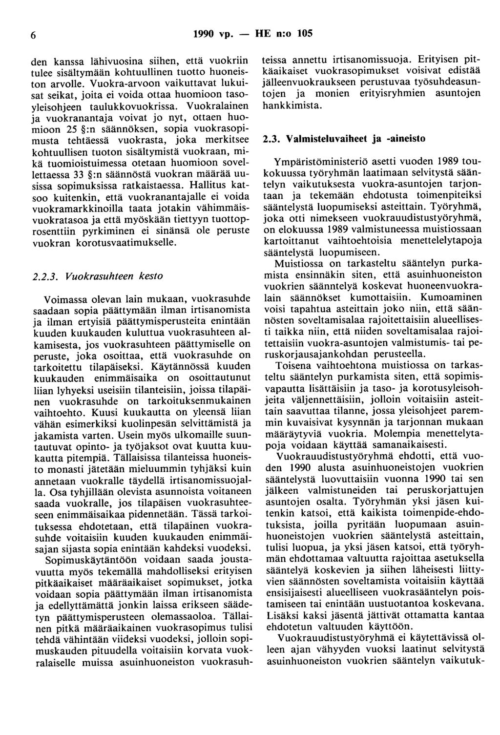 6 1990 vp. - HE n:o 105 den kanssa lähivuosina siihen, että vuokriin tulee sisältymään kohtuullinen tuotto huoneiston arvolle.