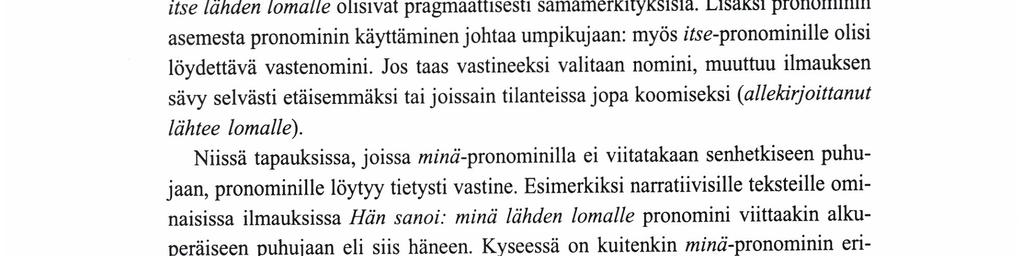 suurin osa persoonapronomineista on luonteeltaan eksoforisia (ks. kuitenkin Penttilä 1963; Hakulinen - Karlsson 1979).