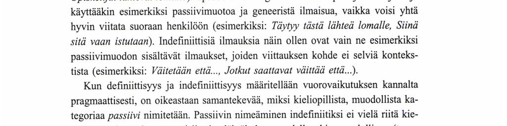 Tämän määrittelyn avulla saadaan kuvatuksi muodollisesti indefiniittisten ilmausten monipuolinen ja todellinen käyttö.