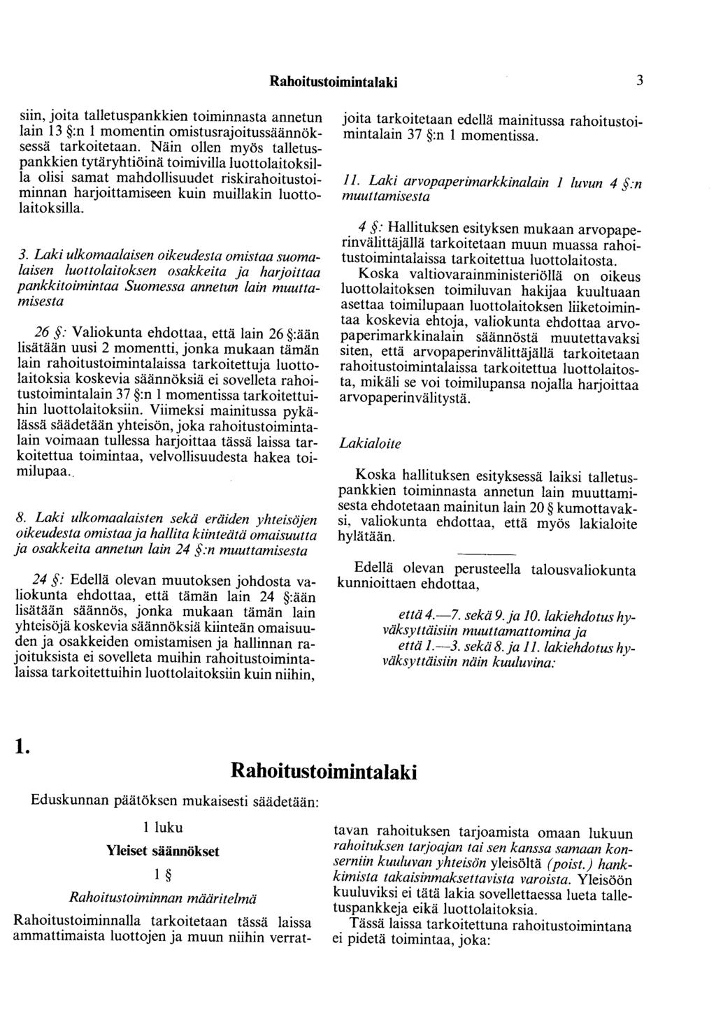 Rahoitustoimintalaki 3 siin, joita talletuspankkien toiminnasta annetun lain 13 :n 1 momentin omistusrajoitussäännöksessä tarkoitetaan.