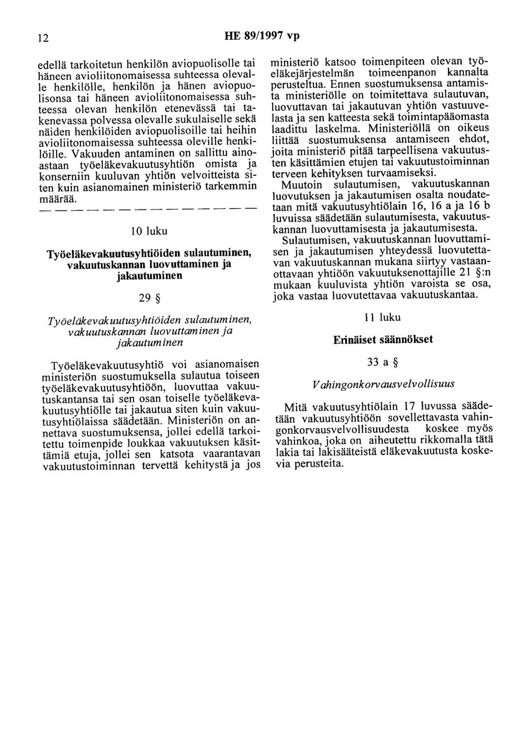 12 HE 89/1997 vp edellä tarkoitetun henkilön aviopuolisolle tai häneen avioliitonomaisessa suhteessa olevalle henkilölle, henkilön ja hänen aviopuolisonsa tai häneen avioliitonomaisessa suhteessa