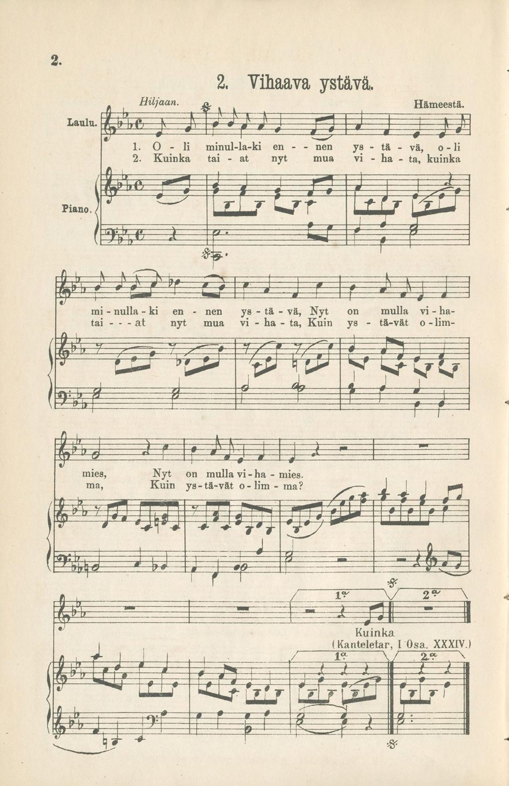 2. Laulu. 2, Vhaava ystävä. Hljaan. t Hämeestä. l.?.... ----------* 4 " K~ v \ 1---------15=1 V m - \-- g t J.. } _ J--------- ä------0-----^ 1. O - l mnul-la-k en - - nen ys - tä - vä, o - l 2.