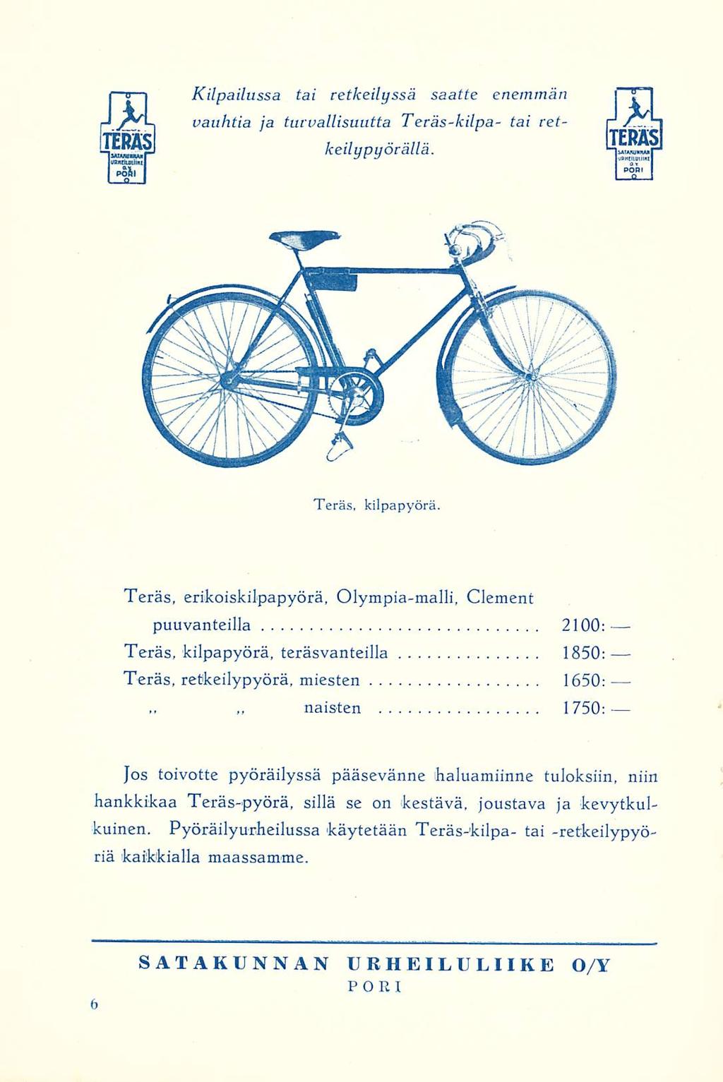 ~ naisten Kilpailussa tai retkeilyssä saatte enemmän vauhtia ja turvallisuutta Teräs-kilpa- tai retkeilypyörällä. Teräs, kilpapyörä.