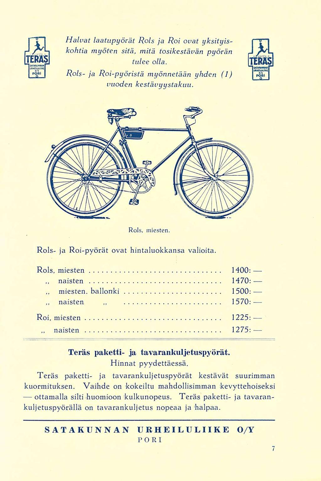 ~ naisten ~ naisten ~ miesten, ~ naisten Halvat laatupyörät Rols ja Roi ovat yksityiskohtia myöten sitä, mitä tosikestävän pyörän tulee olla.