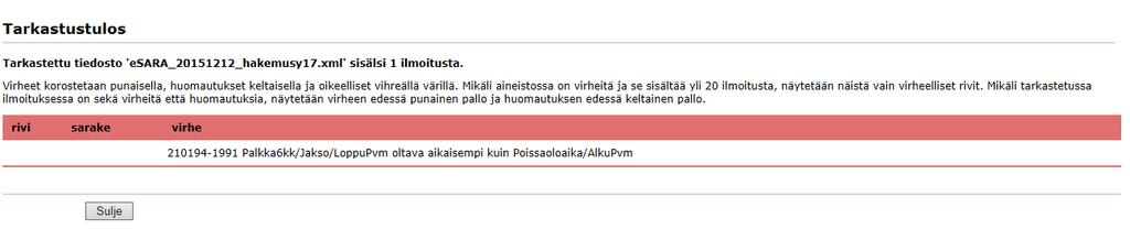 Lähettämisessä huomioitavaa Korjaa virheet palkkaohjelmassa 00000-123A Virheet korostetaan punaisella Huomautukset korostetaan keltaisella Virheen kuvauksessa näytetään se